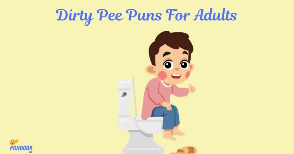 Dirty Pee Puns For Adults