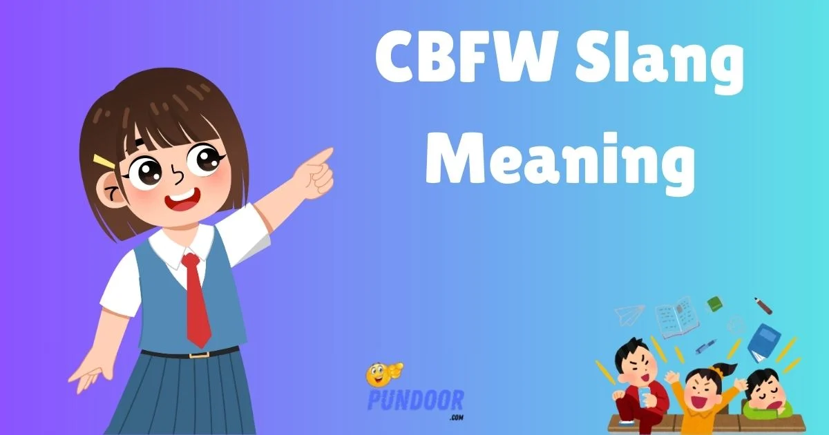 Cbfw Slang Meaning